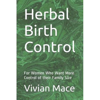 Herbal Birth Control: For Women Who Want More Control of their Family Size