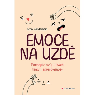Emoce na uzdě - Pochopte svůj strach, hněv i zamilovanost