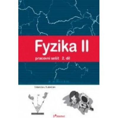 Fyzika II 2.díl Pracovní sešit