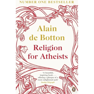 Religion for Atheists: A non-believer's guide- Alain de Botton