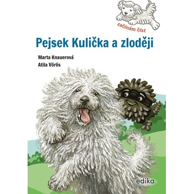 Pejsek Kulička a zloději – Začínám číst - Marta Knauerová, Atila Vörös