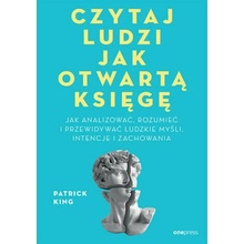 Czytaj ludzi jak otwartą księgę. Jak analizować, rozumieć i przewidywać ludzkie myśli, intencje i zachowania