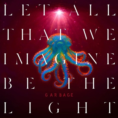 Garbage: Let All That We Imagine Be The Light Coloured Orange Vinyl