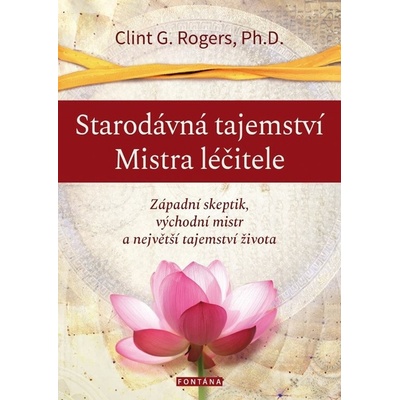 Starodávná tajemství Mistra léčitele - Clint G. Rogers