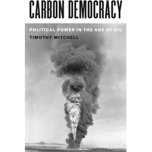 Carbon Democracy: Political Power in the Age of Oil Mitchell TimothyPaperback