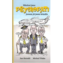 Všichni jsou PSYCHOPATI jenom já jsem letadlo - Jan Hnízdil, Michal Tříska