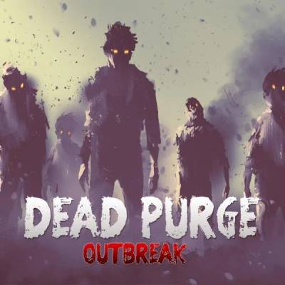 Игра Dead Purge: Outbreak за PC Steam, Електронна доставка