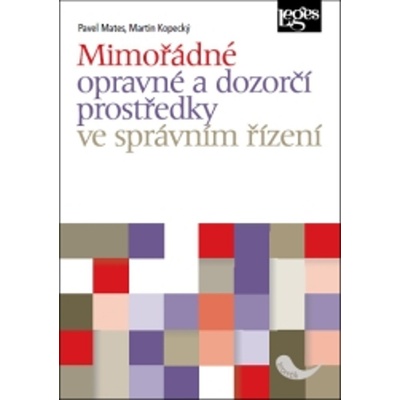 Mimořádné opravné a dozorčí prostředky ve správním řízení - Doc. JUDr. Martin Kopecký CSc., doc. JUDr. Pavel Mates CSc.