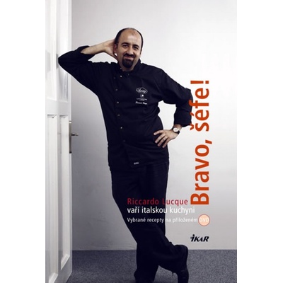 Bravo, šéfe! Riccardo Lucque vaří italskou kuchyni + DVD - Riccardo Lucque