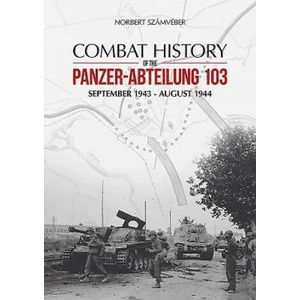 Combat History of the Panzer-Abteilung 103 (ISBN: 9786155583018)