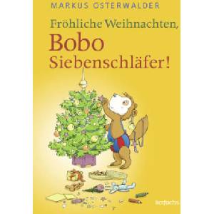 Fröhliche Weihnachten, Bobo Siebenschläfer! | Markus Osterwalder, Dorothée Böhlke (ISBN: 9783757100728)