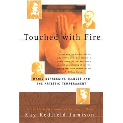 Touched with Fire: Manic Depressive Illness and the Artistic Temperament - K. R. Jamison