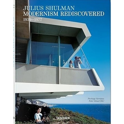 Julius Shulman. Modernism Rediscovered - Serraino Pierluigi