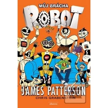 Můj brácha robot - James Patterson, Chris Grabenstein