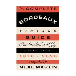 Complete Bordeaux Vintage Guide | Neal, Martin (ISBN: 9781787139800)