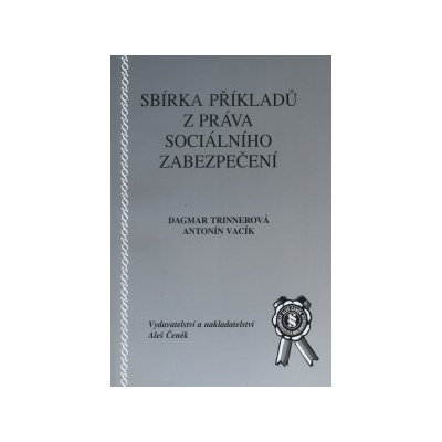 Sbírka příkladů z práva sociálního zabezpečení - Antonín Vacík, Dagmar Trinnerová