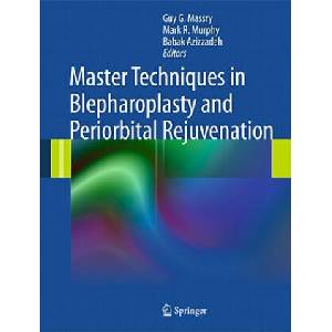 Master Techniques in Blepharoplasty and Periorbital Rejuvenation | Guy G. Massry, Mark R. Murphy, Babak Azizzadeh (ISBN: 9781461400660)