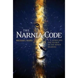 Narnia Code: C S Lewis and the Secret of the Seven Heavens | Michael Ward (2010)