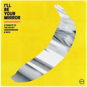 Universal Velvet Underground: I'll Be Your Mirror: A Tribute To The Velvet Underground & Nico - CD (043495)