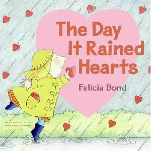 The Day It Rained Hearts | Felicia Bond (ISBN: 9780060731236)