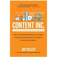 Content Inc., Second Edition: Start a Content-First Business, Build a Massive Audience and Become Radically Successful with Little to No Money Pulizzi Joe