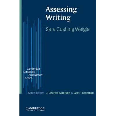 Assessing Writing Weigle Sara Cushing Georgia State University Paperback