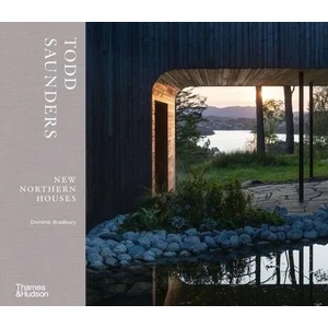 Todd Saunders: New Northern Houses | DOMINIC BRADBURY (ISBN: 9780500343685)