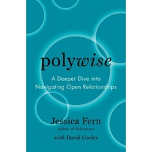 Polywise: A Deeper Dive Into Navigating Open Relationships