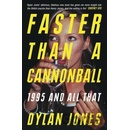 Faster Than A Cannonball