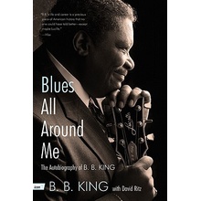 Blues All Around Me: The Autobiography of B. B. King King B. B.Paperback