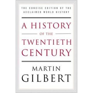 A History of the Twentieth Century: The Concise Edition of the Acclaimed World History | Martin Gilbert (ISBN: 9780060505943)