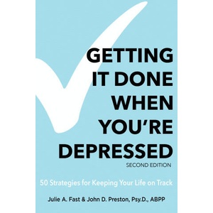 Getting It Done When You're Depressed, Second Edition: 50 Strategies for Keeping Your Life on Track (ISBN: 9781615649822)