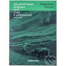 Vožická Magdalena: Jak přežít konec civilizace, Cesta k soběstačnosti