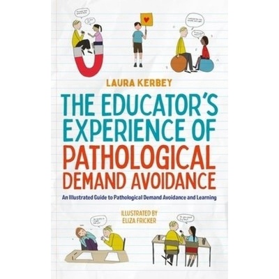 Educator’s Experience of Pathological Demand Avoidance, An Illustrated Guide to Pathological Demand Avoidance and Learning Jessica Kingsley Publishers