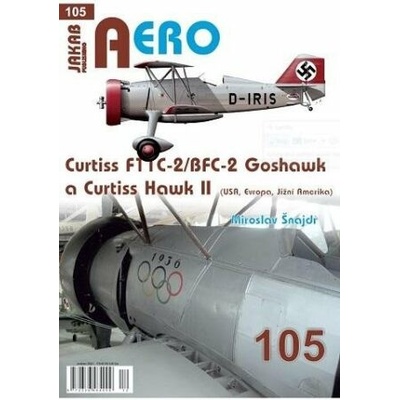 AERO 105 Curtiss F11C-2/BFC-2 Goshawk a Curtiss Hawk II Evropa, Jižní Amerika - Miroslav Šnajdr