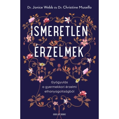 Ismeretlen érzelmek - Gyógyulás a gyermekkori érzelmi elhanyagoltságból