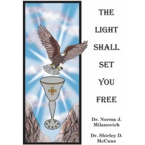 The Light Shall Set You Free | Norma J. Milanovich, Shirley D. McCune (ISBN: 9780962741777)