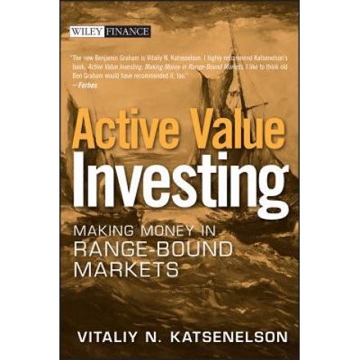 Active Value Investing - Making Money in Range-Bound Markets | Vitaliy N. Katsenelson