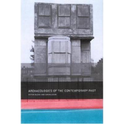 Archaeologies of the Contemporary Past | Gavin (University of Cambridge) Lucas