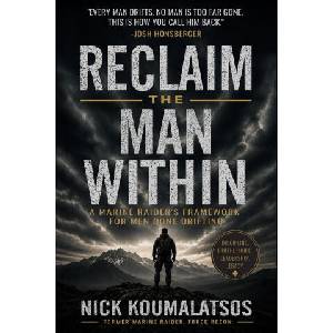 Reclaim The Man Within | Nick Koumalatsos (2026)