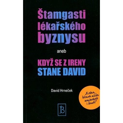 Štamgasti lékařského byznysu aneb když se z Ireny stane David
