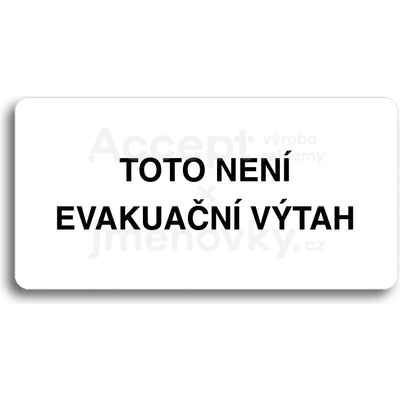 ACCEPT Piktogram TOTO NENÍ EVAKUAČNÍ VÝTAH II - bílá tabulka - černý tisk bez rámečku