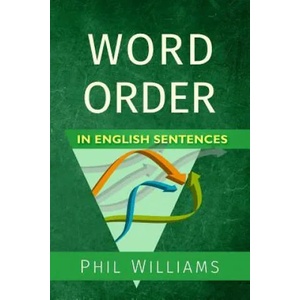 Word Order in English Sentences | Phil Williams (ISBN: 9781519735461)
