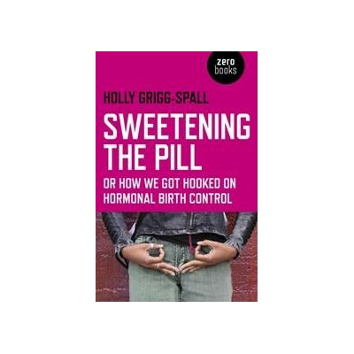 Sweetening the Pill Grigg-Spall Holly