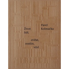 Život lidí, zvířat, rostlin, včel - Kolmačka Pavel