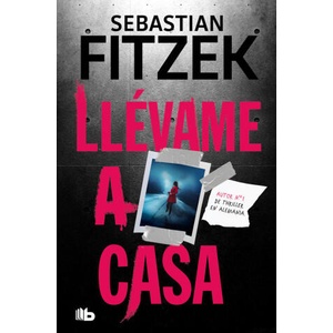 LLEVAME A CASA | Sebastian Fitzek (ISBN: 9788413147420)