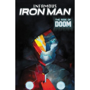 INFAMOUS IRON MAN THE RISE OF DOOM (ISBN: 9781302968168)