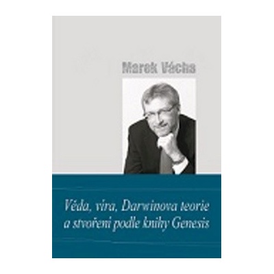 Věda, víra, Darwinova teorie a stvoření podle knihy Genesis Kniha - Vácha Marek Orko