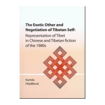 The Exotic Other and Nagotiation of Tibe - -Kamila Hladíková