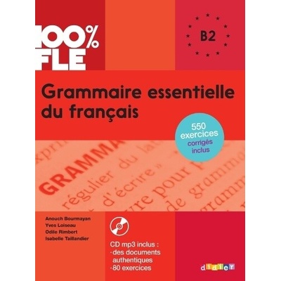 100% FLE B2. Grammaire essentielle du français - Übungsgrammatik mit didierfle.app